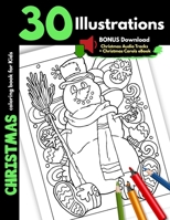 Christmas Coloring Book For Kids: 30 Christmas Illustrations For Children Boys and Girls Coloring Pages Gift Book, One Sided Cartoon Pages For Markers Images Of Santa Presents Elves Snowman Winter Ani 1705884296 Book Cover