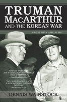 Truman, MacArthur and the Korean War: June 1950-July 1951 0313308373 Book Cover