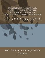 Devine Guidance for Complying with the European In-Vitro Diagnostic Directive (IVDD): The IVDD 98/79/EC 1478364955 Book Cover