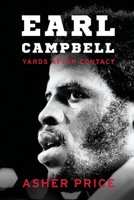 Earl Campbell: Yards After Contact 1477316493 Book Cover