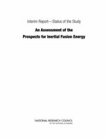 Interim Report―Status of the Study "An Assessment of the Prospects for Inertial Fusion Energy" 0309254574 Book Cover