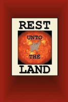 Rest Unto The Land 0615161898 Book Cover