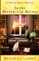 In the Presence of Ravens (Gillian Byrne Mysteries) B0DYL2BS9Q Book Cover