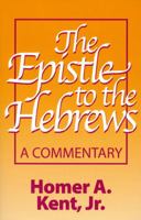 Epistle to the Hebrews (Kent Collection) 0801054583 Book Cover