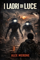 I LADRI DI LUCE (Italian Edition) B0GL1XKJ9H Book Cover