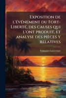 Exposition de l'Ã(c)vÃ(c)nement du Fort-LibertÃ(c), des causes qui l'ont produit, et analyse des pièces y relatives (French Edition) 1024137821 Book Cover