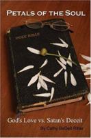 Petals of the Soul: God's Love vs. Satan's Deceit 1424194008 Book Cover