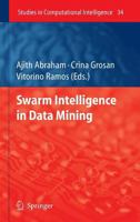 Swarm Intelligence in Data Mining (Studies in Computational Intelligence) 3540349553 Book Cover