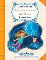 Las Aventuras de Maya Libro Seis (Spanish Edition) B0GCNC6PYV Book Cover