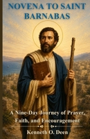 NOVENA TO SAINT BARNABAS: A Nine-Day Journey of Prayer, Faith, and Encouragement B0H1WDCQSR Book Cover