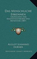 Das Menschliche Erkennen: Grundlinien Der Erkenntnisstheorie Und Metaphysik (1887) 1165314940 Book Cover