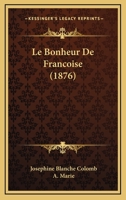 Le Bonheur De Francoise (1876) 1273710592 Book Cover