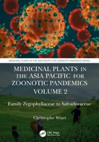 Medicinal Plants in the Asia Pacific for Zoonotic Pandemics, Volume 2: Family Zygophyllaceae to Salvadoraceae 103200536X Book Cover