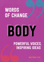 Body (Words of Change series): Powerful Voices, Inspiring Ideas 1632174065 Book Cover