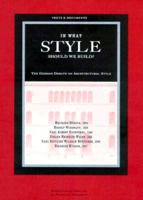 In What Style Should We Build?: The German Debate on Architectural Style (Texts & Documents) 0892361999 Book Cover