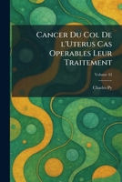 Cancer Du Col De l'Uterus Cas Operables Leur Traitement (French Edition) 102553199X Book Cover