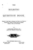The Eclectic Question Book: Designed to Assist Pupils in Reviewing Their Studies : Also, Teachers in 1241659044 Book Cover