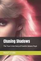 Chasing Shadows: The True Crime Story of Franklin Delano Floyd B0C91N8WCY Book Cover