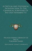 A Critical And Historical Introduction To The Canonical Scriptures Of The Old Testament V1 1017625824 Book Cover