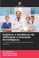 Explorar a tendência da utilização e inovação tecnológicas: no serviço de saúde em hospitais através de uma análise bibliométrica (Portuguese Edition) 6208802806 Book Cover