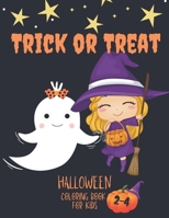 Trick or Treat: Halloween Coloring Book for Kids 2-4 - Collection of Fun - Celebrate Scary Night B09B23JKZK Book Cover