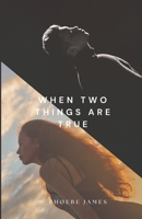 When Two Things Are True B0DV4PS37F Book Cover