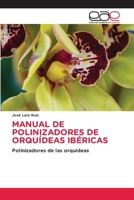 Manual de Polinizadores de Orquídeas Ibéricas (Spanish Edition) 6139411238 Book Cover