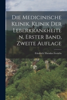 Die Medicinische Klinik. Klinik Der Leberkrankheiten, Erster Band, Zweite Auflage 1016624069 Book Cover