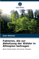 Faktoren, die zur Abholzung der Wälder in Äthiopien beitragen 6203510688 Book Cover