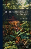 Le Perfectionnement Des Plantes (French Edition) 1023833506 Book Cover