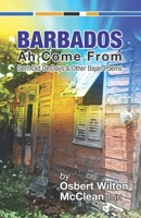 Barbados Ah Come From: Dem Did De Days &Other Bajan Poems 9769601004 Book Cover