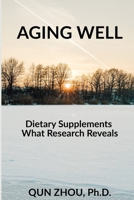 Aging Well: Dietary Supplements, What Research Reveals B0GH8Q1RJ5 Book Cover