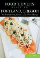 Food Lovers' Guide to® Portland, Oregon: The Best Restaurants, Markets & Local Culinary Offerings (Food Lovers' Series) 0762792132 Book Cover