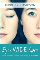 Eyes Wide Open: Love Yourself & Love Your Body in 9-Weeks 154474613X Book Cover