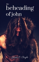 The Beheading of John 1974126838 Book Cover
