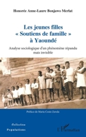 Les jeunes filles « Soutiens de famille » à Yaoundé: Analyse sociologique d'un phénomène répandu mais invisible (Populations) (French Edition) 2343239053 Book Cover