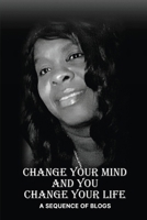 Change Your Mind and You Change Your Life B0F22XL6PB Book Cover