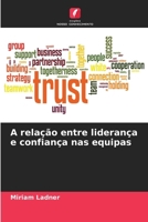 A relação entre liderança e confiança nas equipas (Portuguese Edition) 6209563333 Book Cover