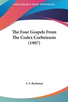 The Four Gospels From The Codex Corbeiensis 1120014875 Book Cover