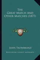 The Great Match, and Other Matches 1167048067 Book Cover