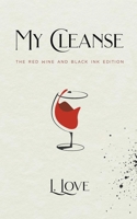 My Cleanse: The Red Wine & Black Ink Edition B0BPW3YZ6Y Book Cover