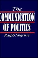 The Communication of Politics 0803977387 Book Cover