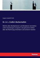 Rechentafeln, Welche Alles Multiplizieren Und Dividieren Mit Zahlen Unter Tausend Ganz Ersparen, Bei Gr�sseren Zahlen Aber Die Rechnung Erleichtern Und Sicherer Machen. Mit Einem Vorworte Von C. Bremi 0274362600 Book Cover