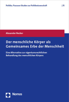 Der Menschliche Korper Als Gemeinsames Erbe Der Menschheit: Eine Alternative Zur Eigentumsrechtlichen Behandlung Des Menschlichen Korpers (Politika. ... Zur Politikwissenschaft, 15) 3756007421 Book Cover