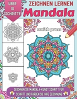 zeichnen lernen Mandala: Erstellen Sie mit dieser Schritt-für-Schritt-Anleitung Ihr eigenes Mandala und verleihen Sie Ihrer Zeichnung lebendige Farben (German Edition) B0CVNRS4D2 Book Cover
