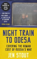 Night Train to Odesa: Covering the Human Cost of Russia's War 1846976472 Book Cover