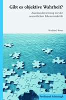 Gibt Es Objektive Wahrheit?: Auseinandersetzung Mit Der Neuzeitlichen Erkenntniskritik 3506769413 Book Cover