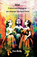 Drei Untersuchungen zu einem Verbrechen (Kriminelle Und Detektive in Der Antike) (German Edition) B0H1GHKYL2 Book Cover