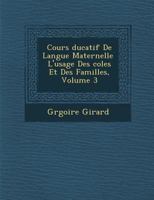 Cours Ducatif de Langue Maternelle L'Usage Des Coles Et Des Familles, Volume 3 1286958318 Book Cover