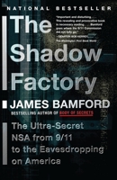 The Shadow Factory: The Ultra-Secret NSA from 9/11 to the Eavesdropping on America 0307279391 Book Cover